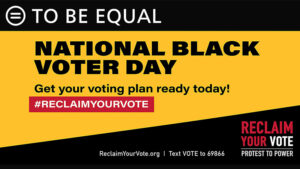 ON DECK: 6th Annual National Black Voter Day.